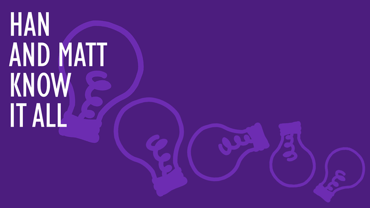 “Han and Matt Know It All” A Second Opinion for Advice&nbsp;Columns